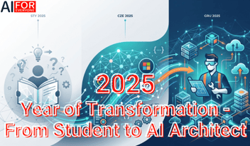 2025: Year of Transformation - From Student to AI Architect