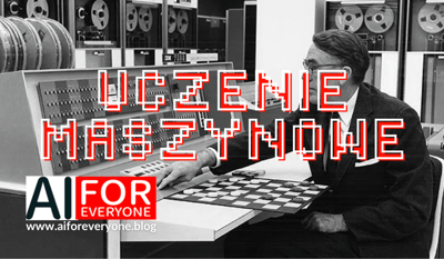 Uczenie maszynowe. Jak komputery uczą się na podstawie doświadczenia?