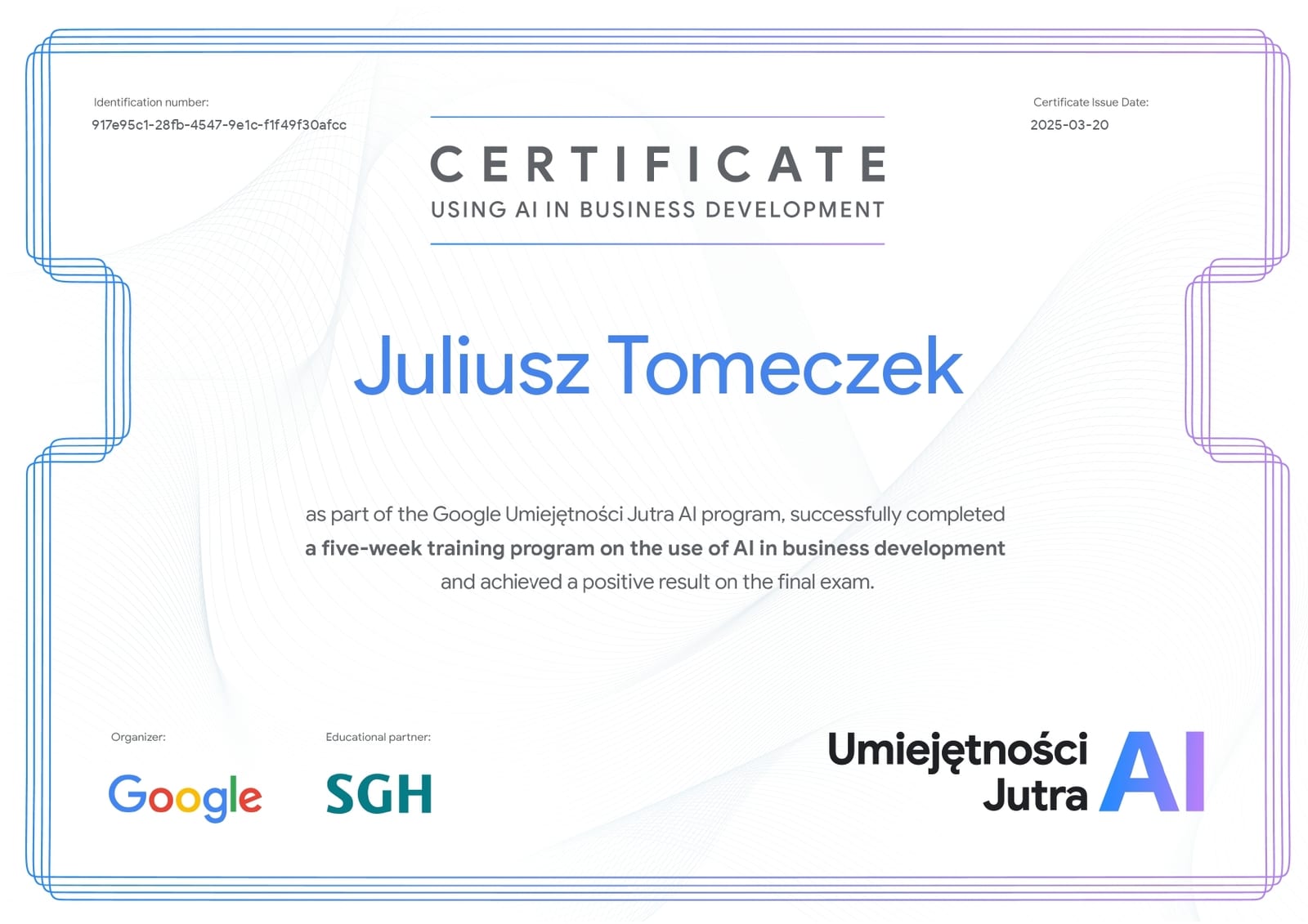 Certificate from the Google Umiejętności Jutra AI programme dated 20 March 2025, issued to Juliusz Tomeczek. It confirms completion of a five-week course on using AI in business development and a passed final exam, with the Google and SGH logos at the bottom.