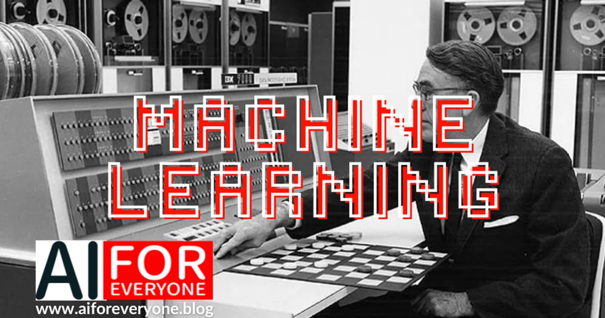 Archival black-and-white photograph of a man in a suit sitting at a large 1960s-era computer console (tape drives visible in the background), playing checkers on a board set up next to the keyboard. Large pixel-style title text 'MACHINE LEARNING'. AI for Everyone logo with the address www.aiforeveryone.blog in the bottom left corner.