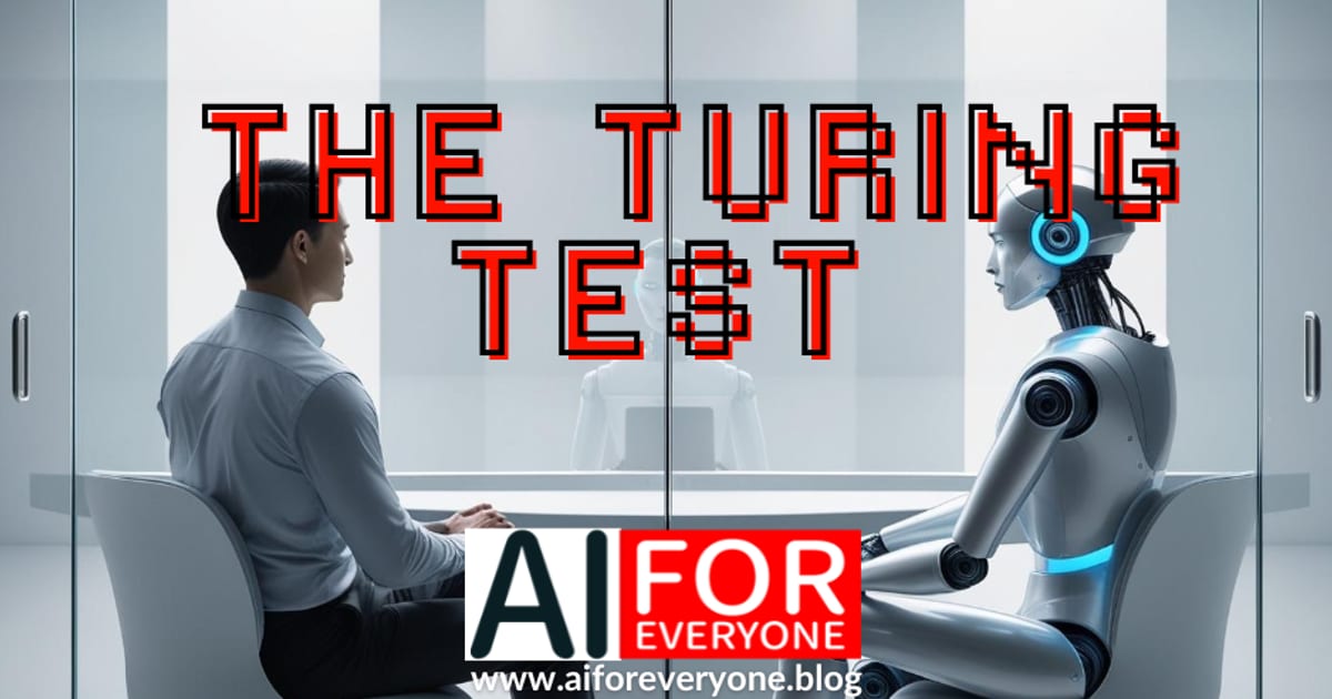Illustration of a man sitting opposite a humanoid robot, with the silhouette of another figure at a laptop visible behind a glass wall. Large pixel-style title text 'THE TURING TEST'. AI for Everyone logo with the address www.aiforeveryone.blog at the bottom.