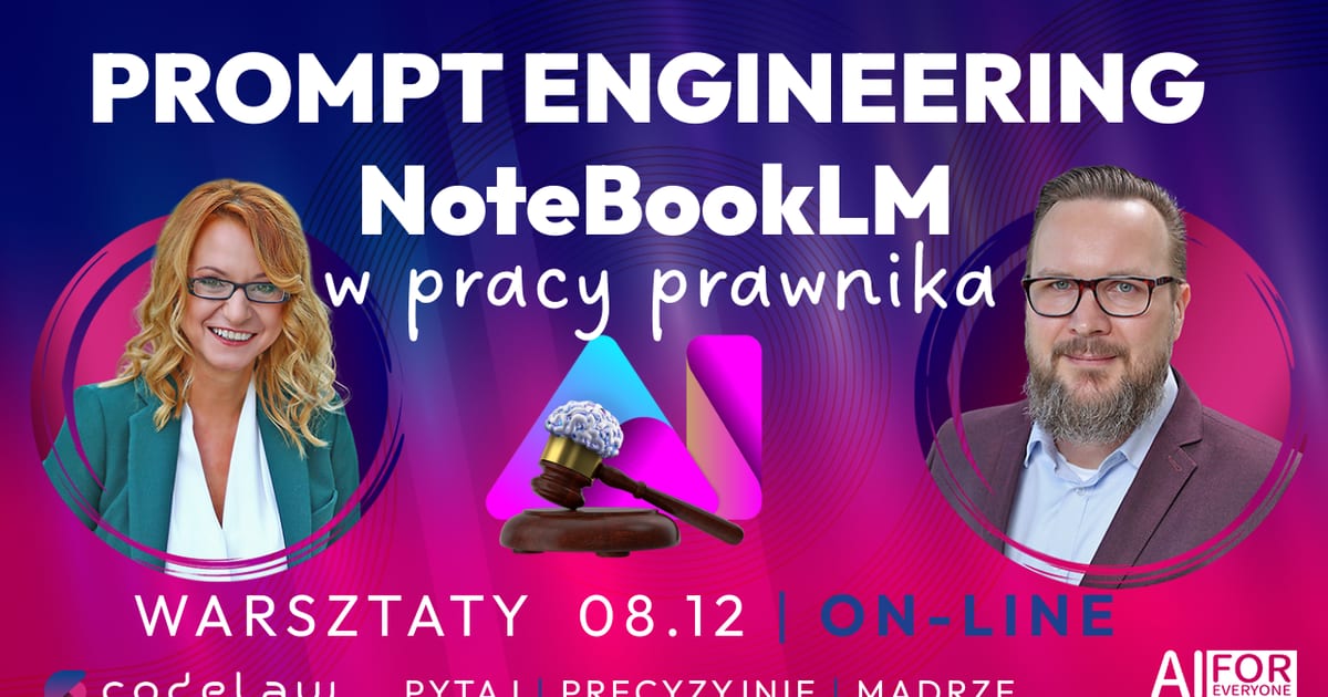 Baner zapowiadający warsztaty. Po bokach stoją dwa portrety prowadzących, a w środku młotek sędziowski, na którym spoczywa mózg, na tle kolorowego trójkąta. Napisy głoszą „Prompt engineering. NoteBookLM w pracy prawnika”, „Warsztaty 08.12, on-line” oraz „Pytaj precyzyjnie, mądrze”. U dołu widnieją znaki codelaw i AI for Everyone.